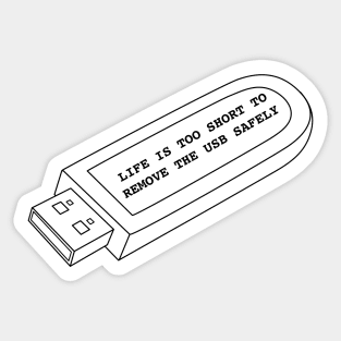 Life is too short to remove the USB safely Sticker